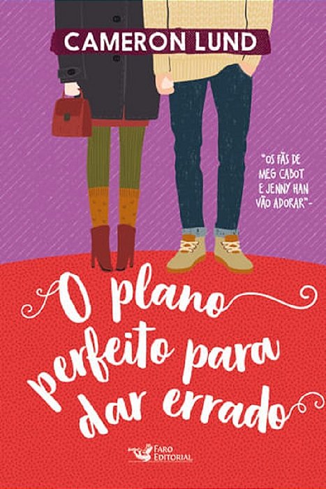 O Plano Perfeito Para Dar Errado - Uma História Sobre Primeiros Amores, Primeiros Amigos E Como Assumir O Controle Da Vida Ao Fazer Nossas Próprias ES