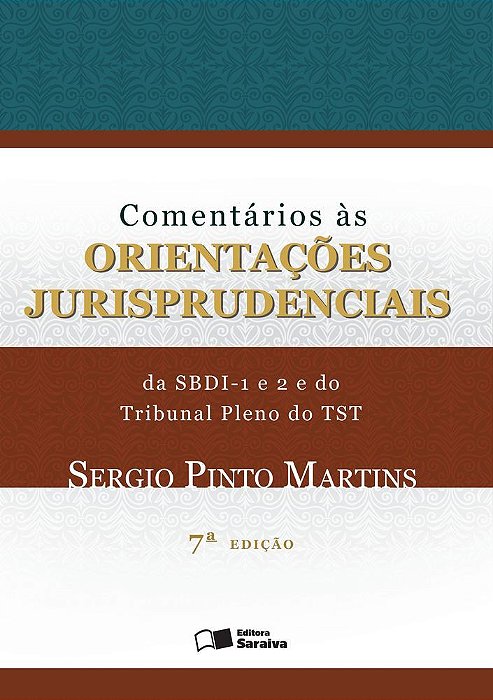Comentários As Orientações Jurisprudenciais Da Sbdi - 1 E 2 E Do Tribunal Pleno Do Tst - 1ª Edição De 2017