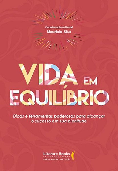 Vida Em Equilíbrio Dicas E Ferramentas Poderosas Para Alcançar O Sucesso Em Sua Plenitude