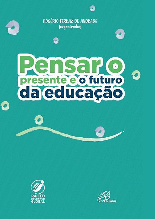 Pensar O Presente E O Futuro Da Educação