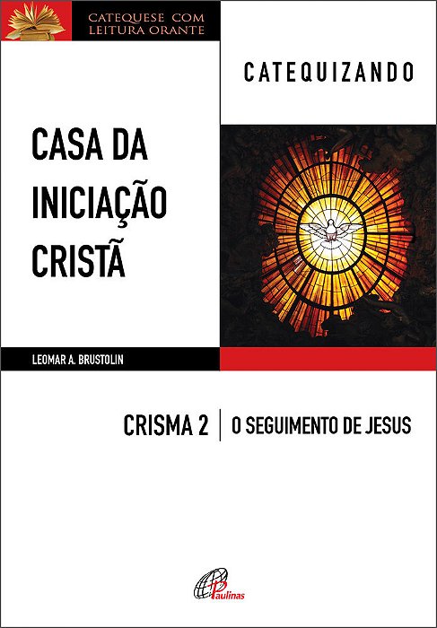 Casa Da Iniciação Cristã: Crisma 2 - Catequizando