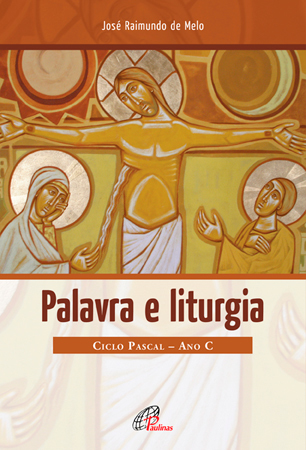 Palavra E Liturgia Ciclo Pascal - Ano C