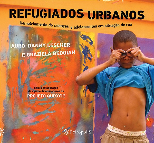 Refugiados Urbanos Rematriamento De Crianças E Adolescentes Em Situação De Rua