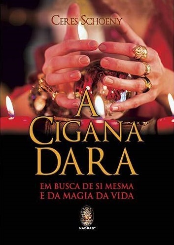 A Cigana Dara: Em Busca De Si Mesma E Da Magia Da Vida