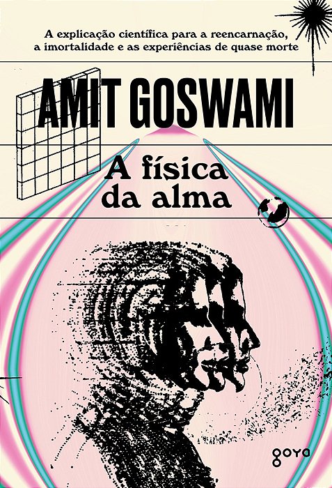 A Física Da Alma A Explicação Científica Para A Reencarnação, A Imortalidade E As Experiências De Quase Morte..-