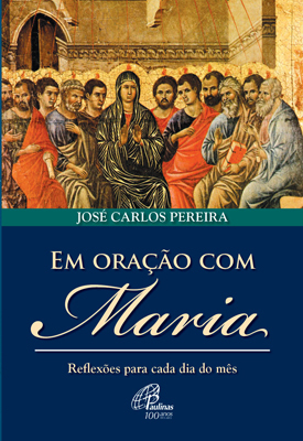 Em Oração Com Maria Reflexões Para Cada Dia Do Mês