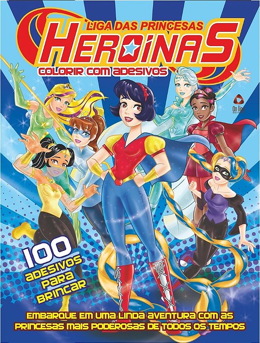 Liga Das Princesas - Heroínas Colorir Com Adesivos Embarque Em Uma Linda Aventura Com As Princesas Mais Poderosas De Todos Os Tempos