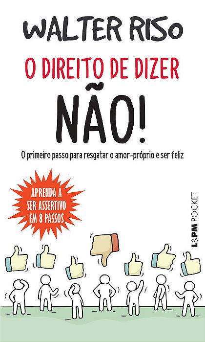 O Direito De Dizer Não! O Primeiro Passo Para Resgatar O Amor Próprio E Ser Feliz