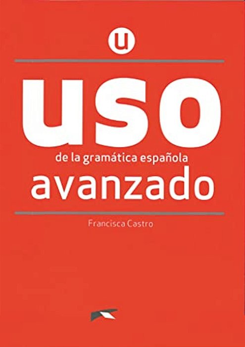 Uso De La Gramatica Espanola - Nivel Avanzado - Nueva Edicion