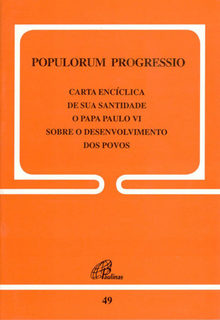 Populorum Progressio - 49 Sobre O Desenvolvimento Dos Povos