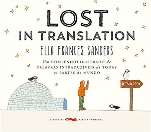 Lost In Translation: Um Compêndio Ilustrado De Palavras Intraduzíveis De Todas As Partes Do Mundo