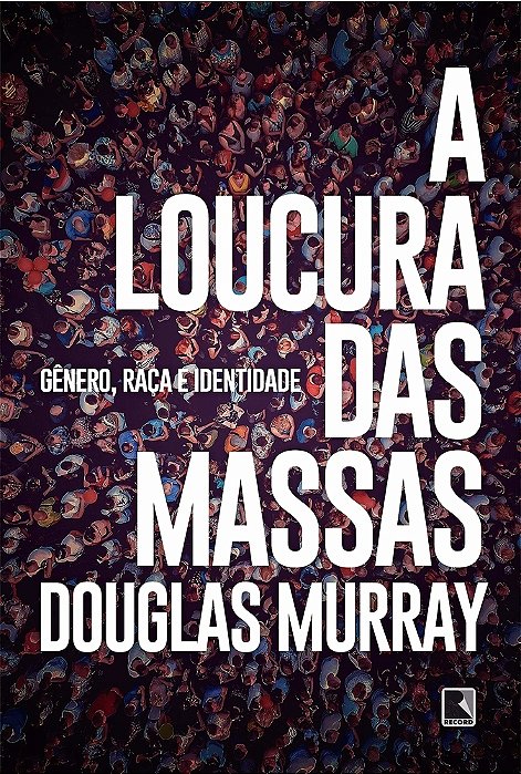 A Loucura Das Massas Gênero, Raça E Identidade