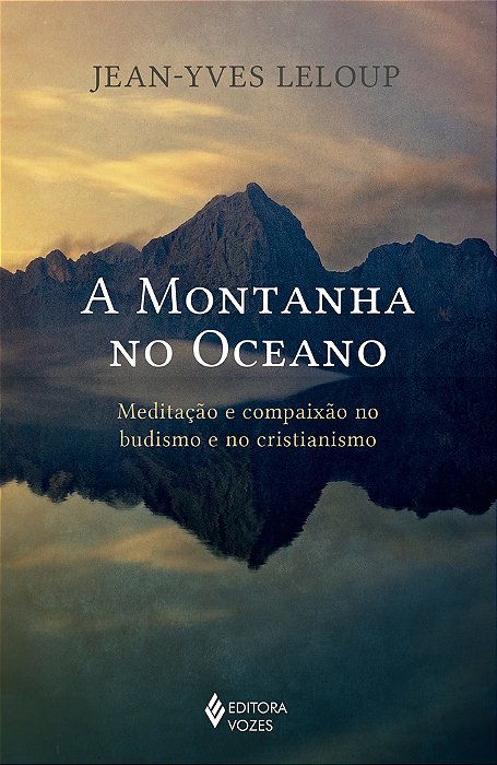 A Montanha No Oceano Meditação E Compaixão No Budismo E No Cristianismo