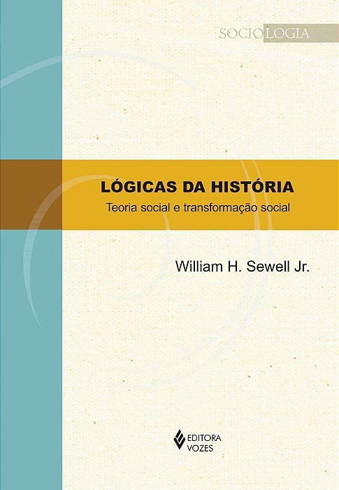 Lógicas Da História - Teoria Social E Transformação Social