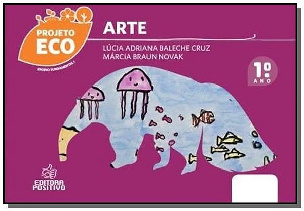 Projeto Eco - Arte - 1º Ano - Ensino Fundamental I