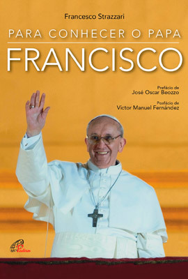 Para Conhecer O Papa Francisco