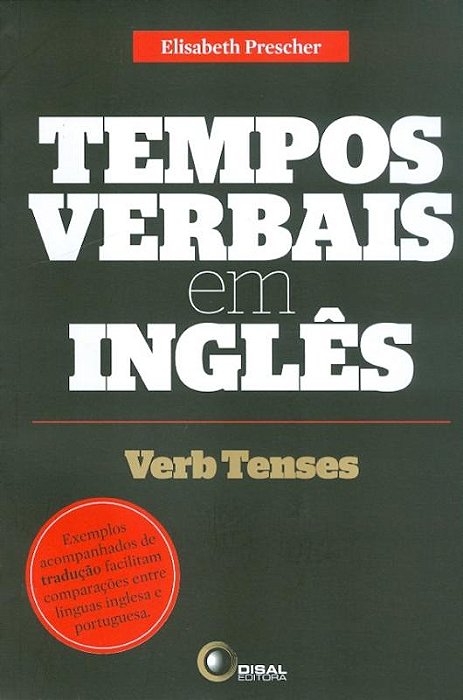 Tempos Verbais Em Ingles - Exemplos Acompanhados De Traducao Facilitam Comparacoes Entre Linguas Ing