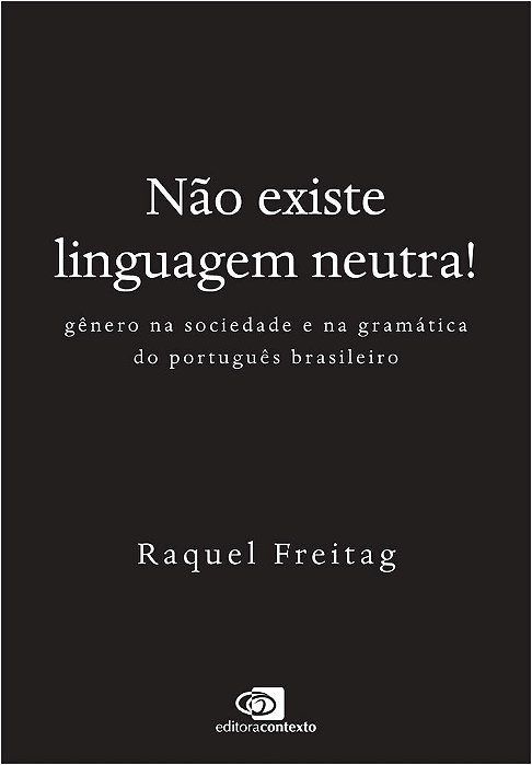 Não Existe Linguagem Neutra! Gênero Na Sociedade E Na Gramática Do Português Brasileiro