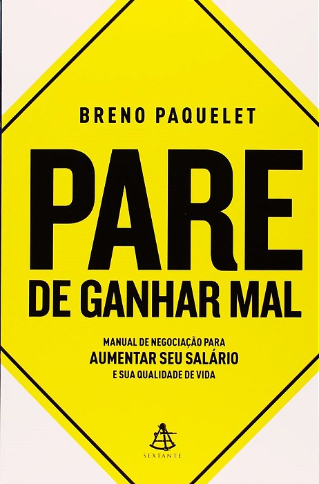 Pare De Ganhar Mal - Manual De Negociação Para Aumentar Seu Salário E Sua Qualidade De Vida