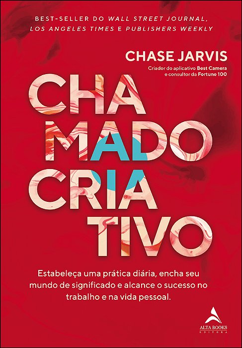 Chamado Criativo Estabeleça Uma Prática Diária, Encha Seu Mundo De Significado E Alcance O Sucesso No Trabalho E Na Vida Pessoal.