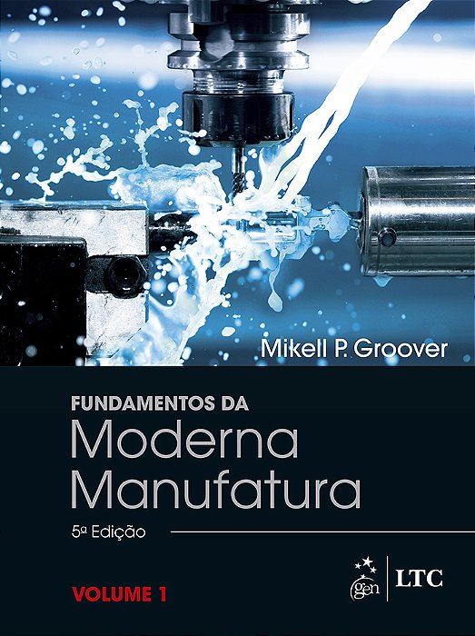Fundamentos Da Moderna Manufatura - Vol. 1