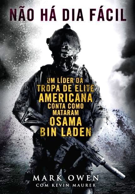 Não Há Dia Fácil - Um Lider Da Tropa De Elite Americana Conta Como Mataram Osama Bin Laden