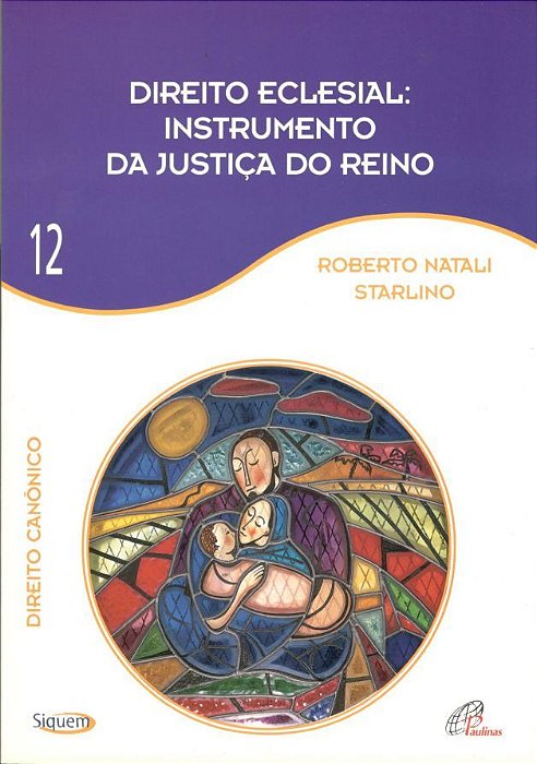 Direito Eclesial Instrumento Da Justiça Do Reino - Vol 12 Direito Canônico