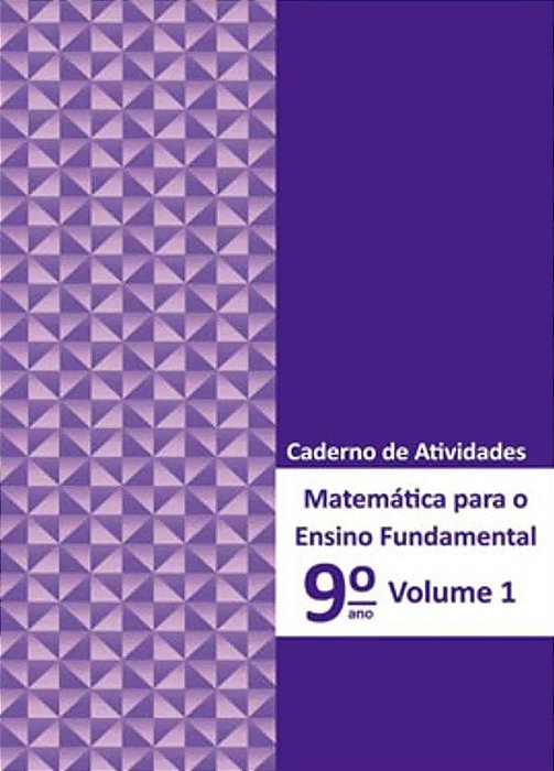 Matemática Para O Ensino Fundamental 9º Ano - Caderno De Atividades - Volume 1
