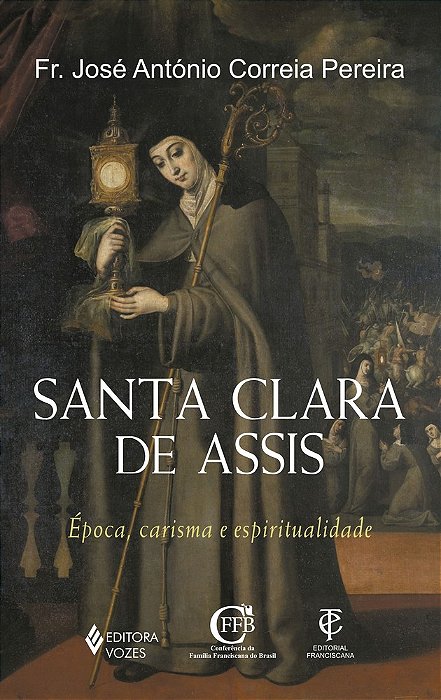 Santa Clara De Assis: Época, Carisma E Espiritualidade