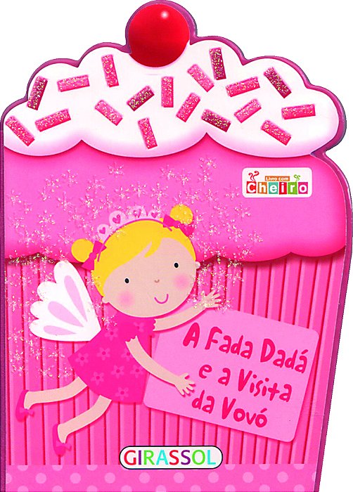 Fadinhas Cheirosas - A Fada Dada E A Visita Da Vovó