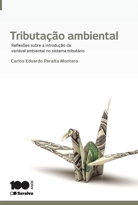 Tributação Ambiental - 1ª Edição De 2014 Reflexões Sobre A Introdução Da Variável Ambiental No Sistema Tributário