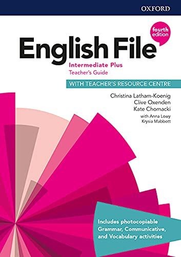 English File Intermediate Plus - Teacher's Guide With Teacher's Resource Centre - Fourth Edition..-