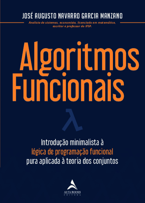 Algoritmos Funcionais Introdução Minimalista À Lógica De Programação Funcional Pura Aplicada À Teoria Dos Conjuntos