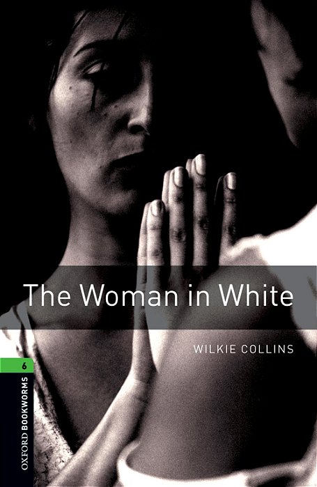 The Woman In White - Oxford Bookworms Library - Level 6 - Third Edition..-