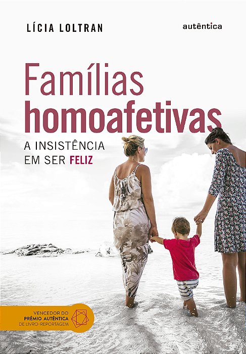 Famílias Homoafetivas A Insistência Em Ser Feliz