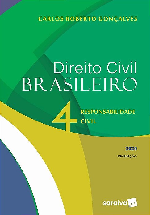 Direito Civil Brasileiro - Responsabilidade Civil - Volume 4 - 15ª Edição 2020