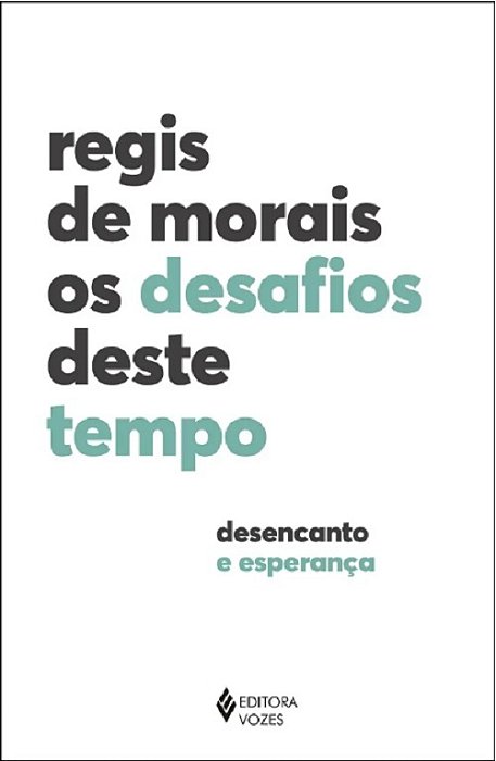 Os Desafios Deste Tempo - Desencanto E Esperança