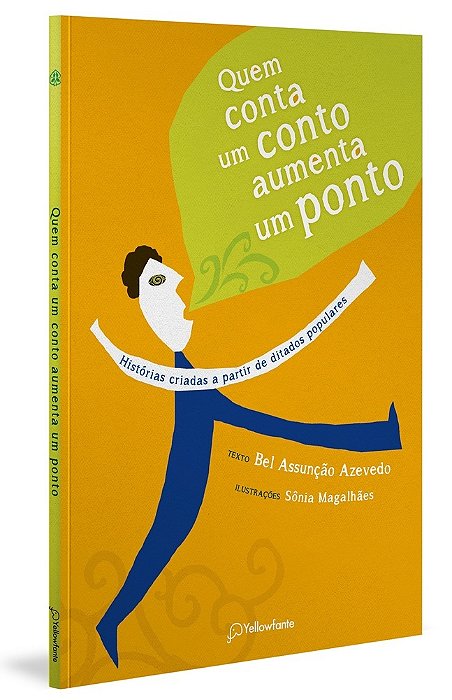 Quem Conta Um Conto Aumenta Um Ponto Histórias Criadas A Partir De Ditados Populares