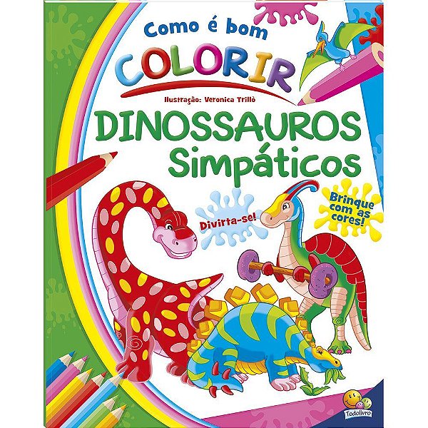 Como E Bom Colorir! Dinossauros Simpáticos
