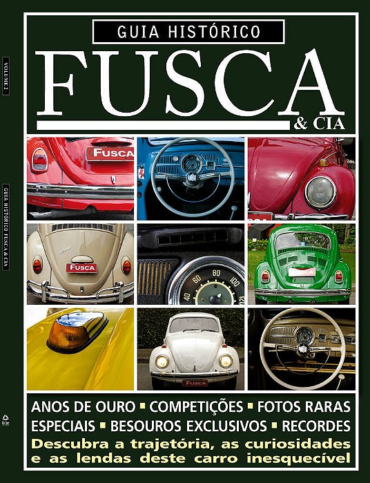 Guia Histórico Fusca & Cia - Descubra A Trajetória, As Curiosidades E As Lendas Deste Carro Inesquecível - Vol. 2