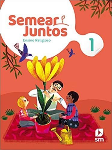 Semear Juntos - Ensino Religioso - 1º Ano - 2ª Edição