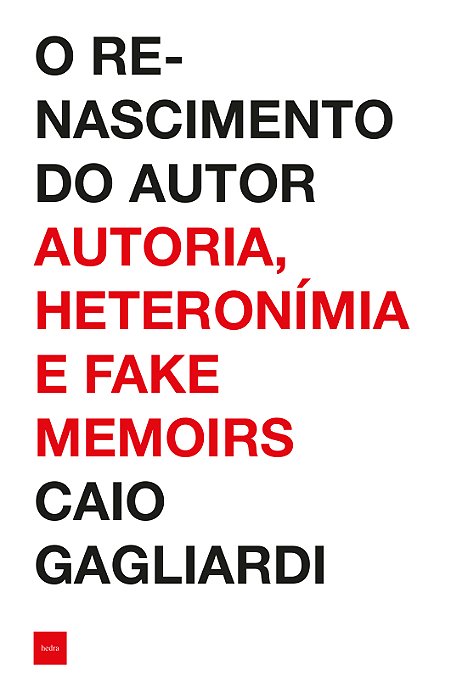 O Renascimento Do Autor Autoria, Heteronímia E Fake Memoirs
