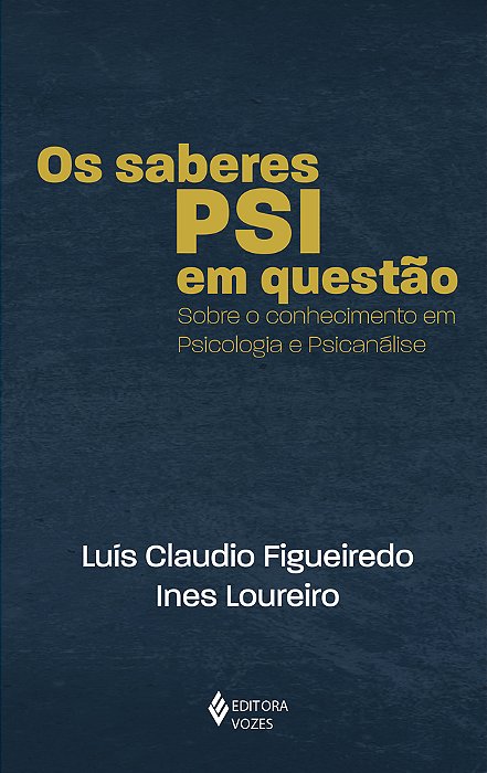 Os Saberes Psi Em Questão Sobre O Conhecimento Em Psicologia E Psicanálise