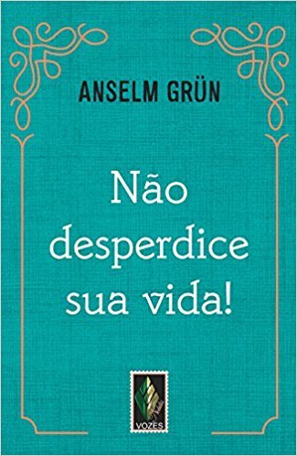 Não Desperdice Sua Vida!