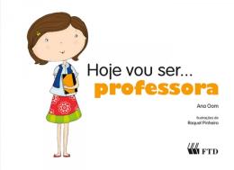 Hoje Vou Ser... Professora (Col. Hoje Vou Ser)
