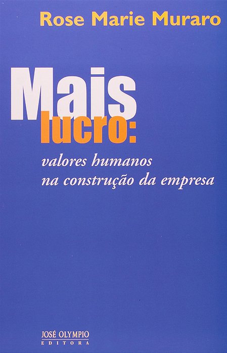 Mais Lucro - Valores Humanos Na Construção Da Empresa