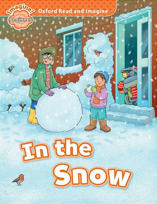 In The Snow - Oxford Read And Imagine - Beginner..-