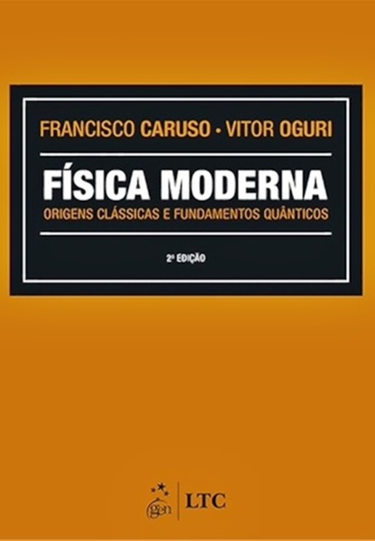 Física Moderna - Origens Clássicas E Fundamentos Quânticos - 2ª Edição