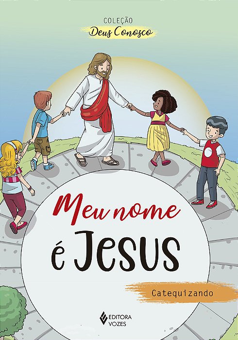 Meu Nome É Jesus - Ctz Catequese De Iniciação Eucarística I
