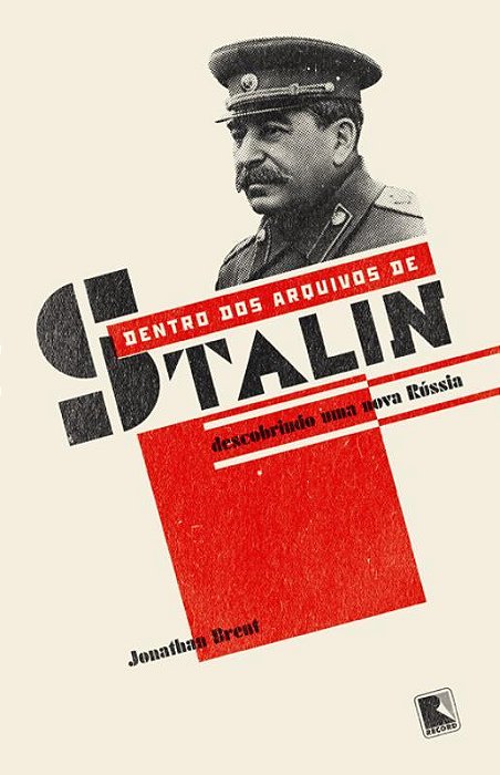 Dentro Dos Arquivos De Stalin: Descobrindo Uma Nova Rússia Descobrindo Uma Nova Rússia